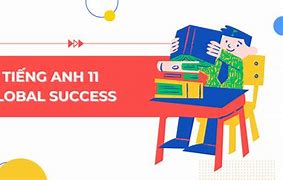 Tiếng Anh Lớp 11 Global Success Unit 4 Language